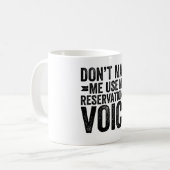 Mug Ne me forcez pas à utiliser ma voix réservée (Devant gauche)