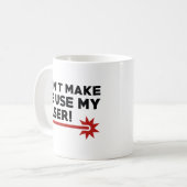 Mug Ne me forcez pas à utiliser mon laser (Devant gauche)