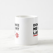 Mug Ne me forcez pas à utiliser mon laser (Centre)
