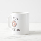 Mug Ne Me Juges Pas (Devant gauche)
