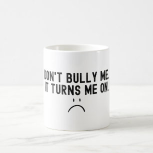 Mug Ne me malmène pas, ça m'excite