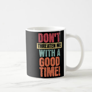 Mug Ne me menacez pas d'un bon moment, drôle de blague