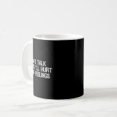 Mug Ne Me Parle Pas Je Vous Blesserai Les Sentiments D (Devant gauche)