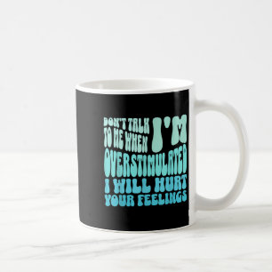 Mug Ne me parle pas quand je suis surexcité Drôle Tre