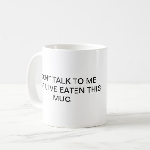 Mug Ne me parle pas tant que je n'ai pas mangé cette t