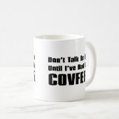 Mug Ne me parlez pas jusqu'à ce que j'aie eu mon (Devant droit)