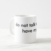 Mug ne me parlez pas jusqu'à ce que je prenne mon café (Devant gauche)