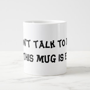 Mug " Ne me parlez pas tant que cette Mug n'est pa
