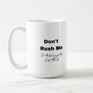 Mug Ne me précipite pas sur un