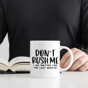 Mug Ne me pressez pas, drôle de procrastination sarcas