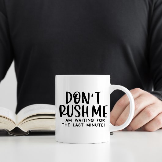 Mug Ne me pressez pas, drôle de procrastination sarcas
