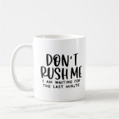 Mug Ne me pressez pas, drôle de procrastination sarcas (Gauche)