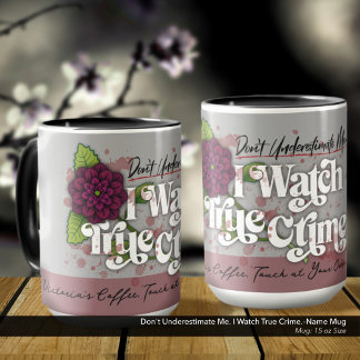 Mug Ne me sous-estimez pas. Je regarde les vrais crime
