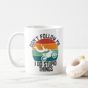 Mug Ne me suivez pas, je fais des choses idiotes Moto