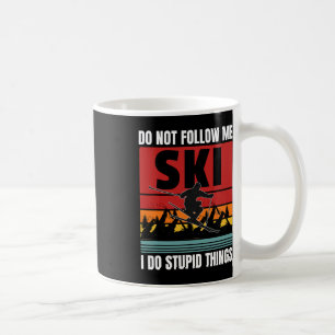 Mug Ne me suivez pas Je fais des choses Stupides Drôle