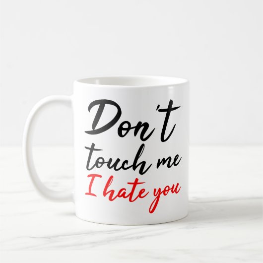Mug Ne me touchez pas Je vous déteste Citation Black R (Gauche)