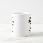 Mug Ne m'embête pas c'est du café (Centre)
