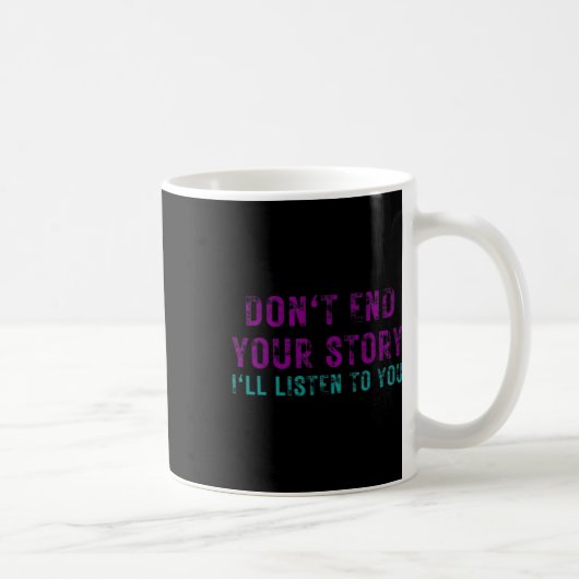 Mug Ne mettez pas fin à votre histoire Je vous écouter (Droite)