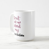 Mug Ne m'interrogez pas au sujet de ma dissertation (Devant gauche)