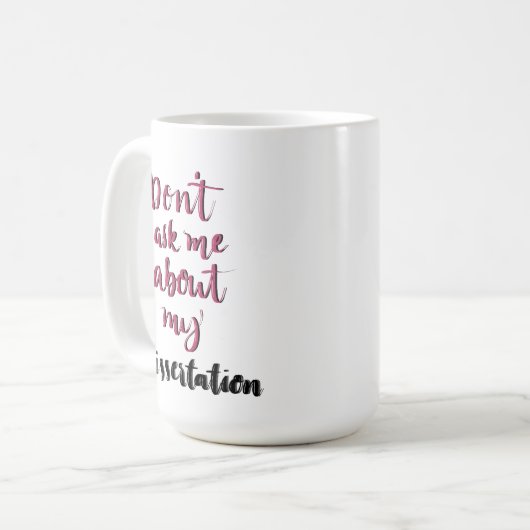 Mug Ne m'interrogez pas au sujet de ma dissertation (Devant gauche)