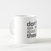 Mug Ne m'interrogez pas au sujet de ma thèse (Devant gauche)