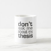 Mug Ne m'interrogez pas au sujet de ma thèse (Centre)