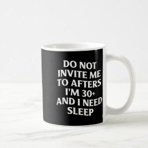 Mug Ne m'invite pas à la suite j'ai 30 ans et j'ai bes