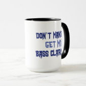 Mug Ne m'oblige pas à obtenir ma basse Clarinet (Devant droit)