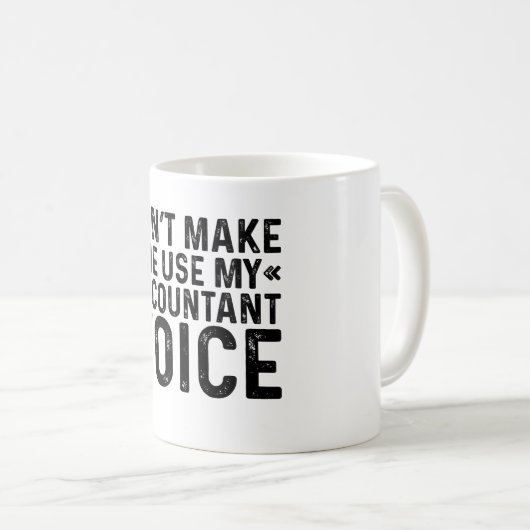 Mug Ne m'oblige pas à utiliser ma voix comptable (Devant droit)