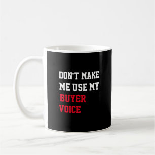 Mug Ne m'oblige pas à utiliser ma voix d'acheteur