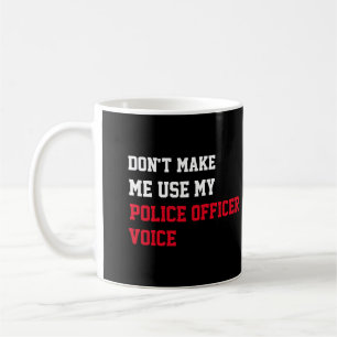 Mug Ne m'oblige pas à utiliser ma voix d'agent de poli