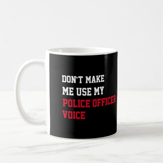 Mug Ne m'oblige pas à utiliser ma voix d'agent de poli (Gauche)