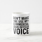 Mug Ne m'oblige pas à utiliser ma voix d'agent de prêt (Centre)