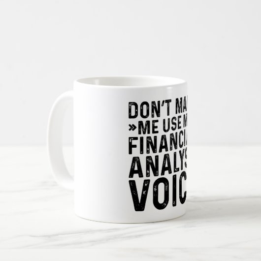 Mug Ne m'oblige pas à utiliser ma voix d'analyste fina (Devant gauche)