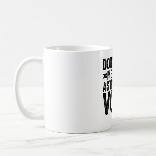 Mug Ne m'oblige pas à utiliser ma voix d'astronome (Gauche)