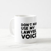 Mug Ne m'oblige pas à utiliser ma voix d'avocat (Devant gauche)