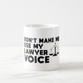 Mug Ne m'oblige pas à utiliser ma voix d'avocat (Centre)