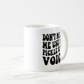 Mug Ne m'oblige pas à utiliser ma voix de boule de PIC (Devant droit)