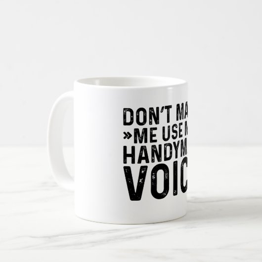 Mug Ne m'oblige pas à utiliser ma voix de bricoleur (Devant gauche)