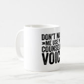 Mug Ne m'oblige pas à utiliser ma voix de conseiller (Devant gauche)