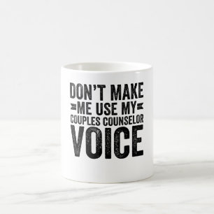 Mug Ne m'oblige pas à utiliser ma voix de conseiller a