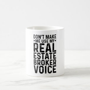 Mug Ne m'oblige pas à utiliser ma voix de courtier imm