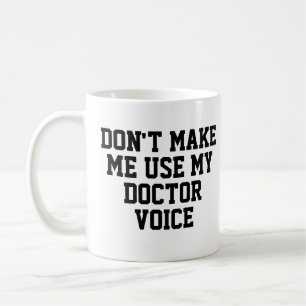 Mug Ne m'oblige pas à utiliser ma voix de docteur   Dr