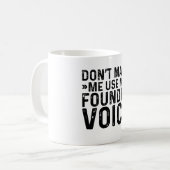 Mug Ne m'oblige pas à utiliser ma voix de Fondateur (Devant gauche)