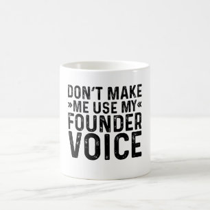 Mug Ne m'oblige pas à utiliser ma voix de Fondateur