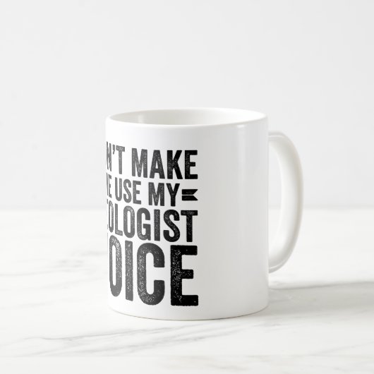 Mug Ne m'oblige pas à utiliser ma voix de géologue (Devant droit)