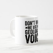 Mug Ne m'oblige pas à utiliser ma voix de géologue (Devant gauche)