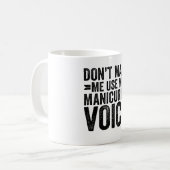 Mug Ne m'oblige pas à utiliser ma voix de manicuriste (Devant gauche)