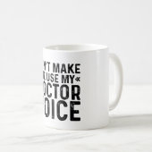 Mug Ne m'oblige pas à utiliser ma voix de médecin (Devant droit)