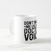 Mug Ne m'oblige pas à utiliser ma voix de médecin (Devant gauche)